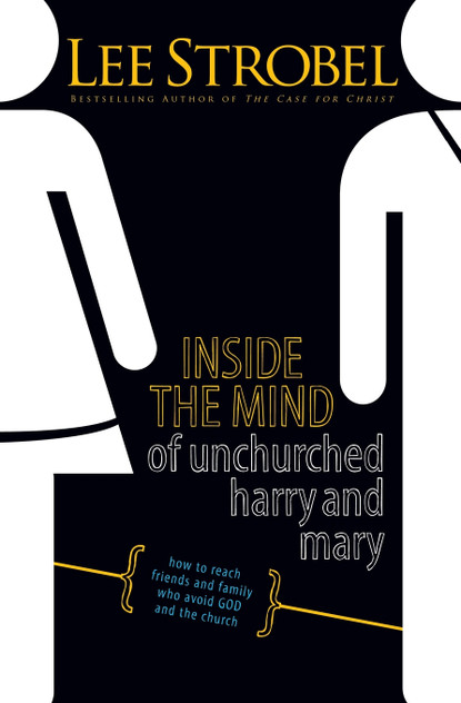 Inside the Mind of Unchurched Harry and Mary