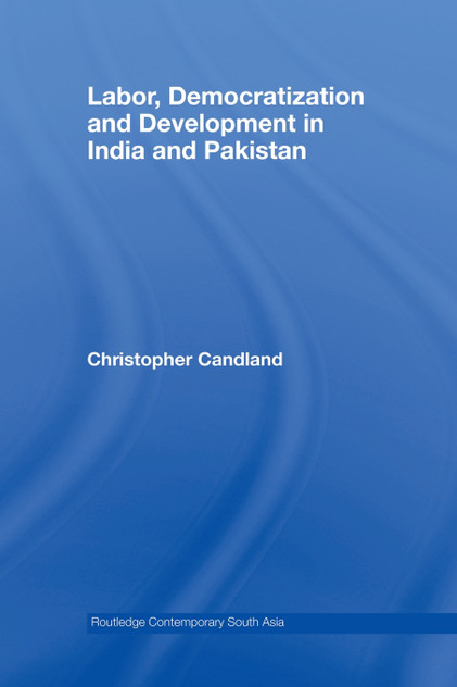 Labor, Democratization and Development in India and Pakistan