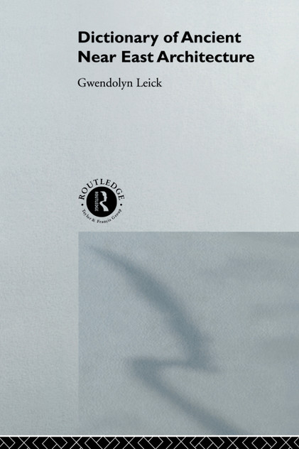 A Dictionary of Ancient Near Eastern Architecture