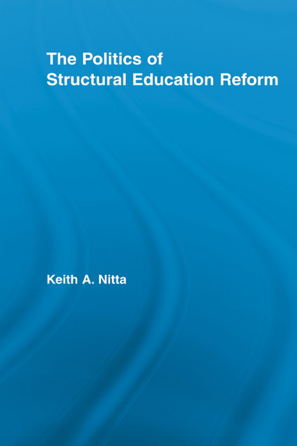 The Politics of Structural Education Reform The Politics of Structural Education Reform