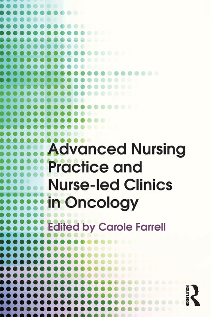 Advanced Nursing Practice and Nurse-led Clinics in Oncology Advanced Nursing Practice and Nurse-led Clinics in Oncology