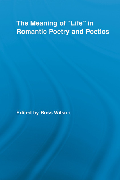 The Meaning of Life in Romantic Poetry and Poetics