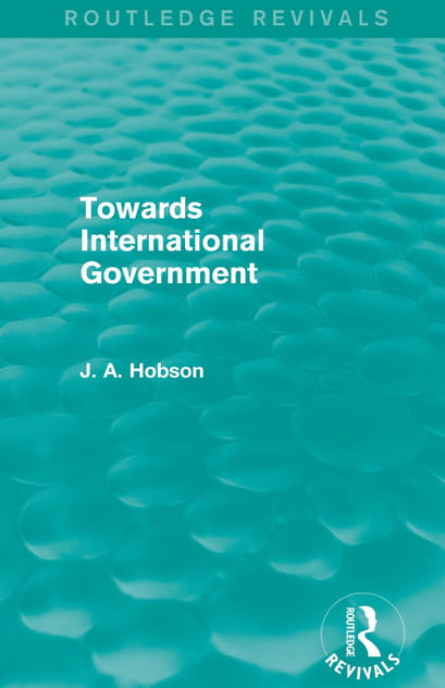 Towards International Government (Routledge Revivals) Towards International Government (Routledge Revivals)