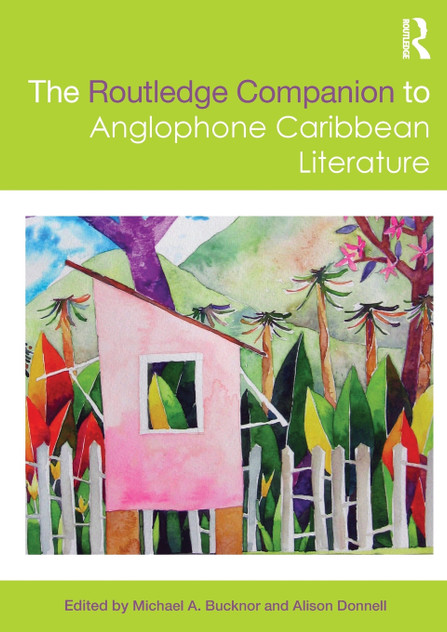 The Routledge Companion to Anglophone Caribbean Literature The Routledge Companion to Anglophone Caribbean Literature