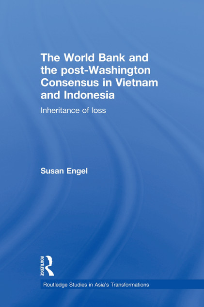 The World Bank and the post-Washington Consensus in Vietnam and Indonesia The World Bank and the post-Washington Consensus in Vietnam and Indonesia