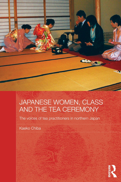 Japanese Women, Class and the Tea Ceremony Japanese Women, Class and the Tea Ceremony
