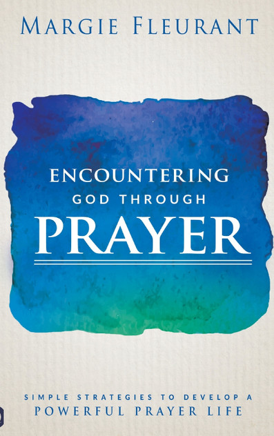 Encountering God Through Prayer Encountering God Through Prayer