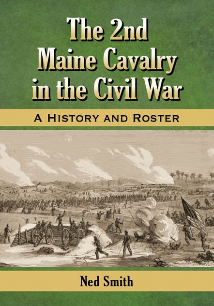 The 2nd Maine Cavalry in the Civil War The 2nd Maine Cavalry in the Civil War