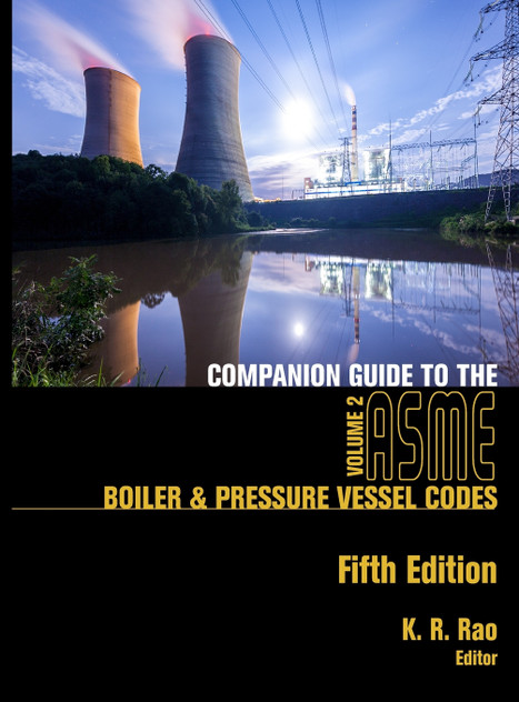 Companion Guide to the ASME Boiler & Pressure Vessel Codes, Fifth Edition, Volume 2 Companion Guide to the ASME Boiler & Pressure Vessel Codes, Fifth Edition, Volume 2