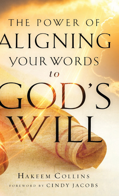 Power of Aligning Your Words to God's Will Power of Aligning Your Words to God's Will