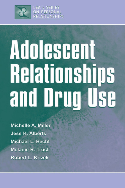 Adolescent Relationships and Drug Use Adolescent Relationships and Drug Use