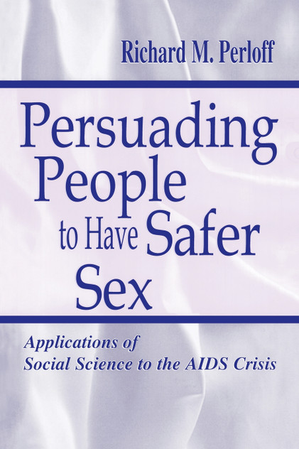 Persuading People To Have Safer Sex Persuading People To Have Safer Sex