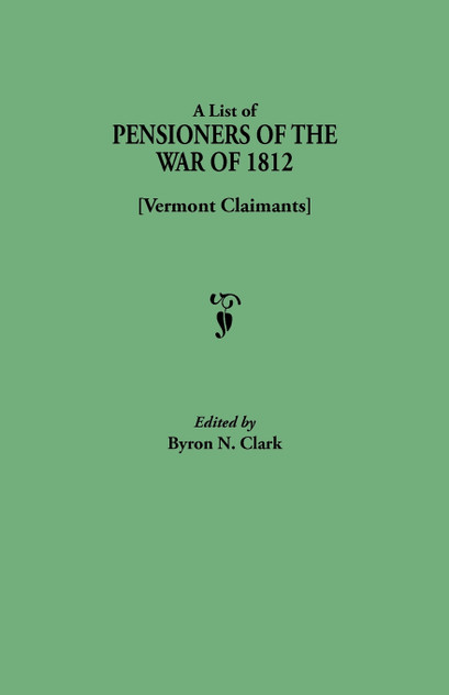 List of Pensioners of the War of 1812 [vermont Claimants]