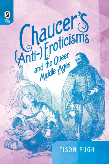 Chaucer's (Anti-)Eroticisms and the Queer Middle Ages Chaucer's (Anti-)Eroticisms and the Queer Middle Ages