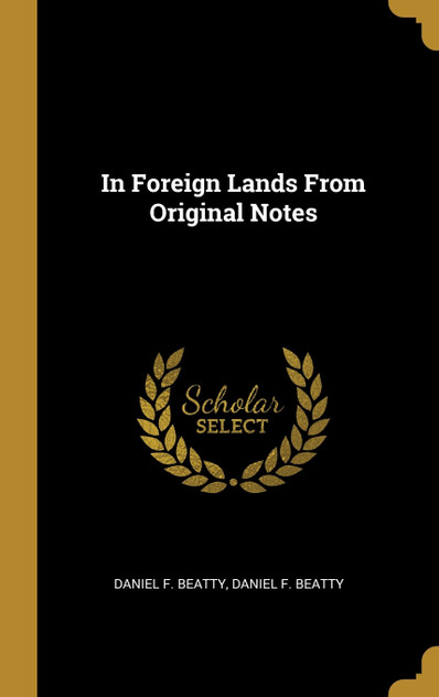 In Foreign Lands From Original Notes In Foreign Lands From Original Notes