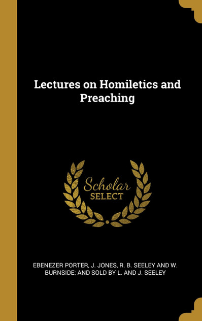 Lectures on Homiletics and Preaching Lectures on Homiletics and Preaching