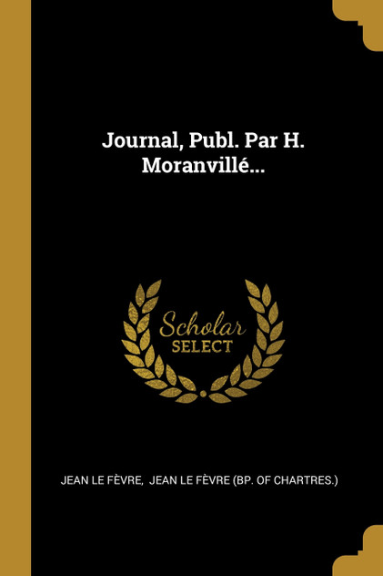 Journal, Publ. Par H. Moranvillé...