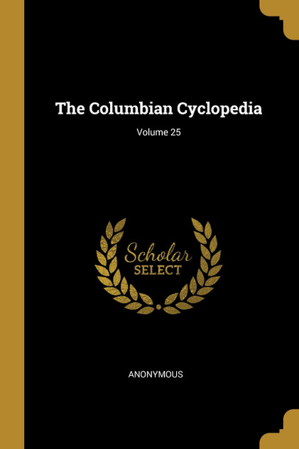 The Columbian Cyclopedia; Volume 25