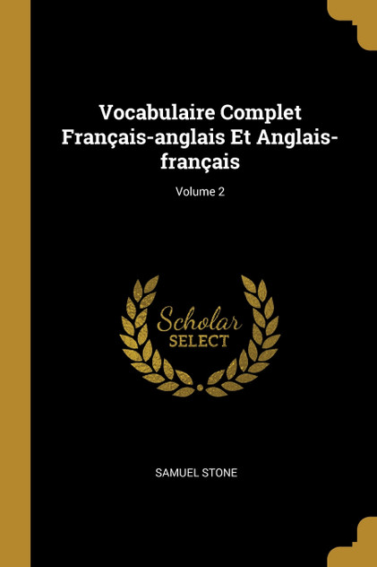 Vocabulaire Complet Français-anglais Et Anglais-français; Volume 2 Vocabulaire Complet Français-anglais Et Anglais-français; Volume 2
