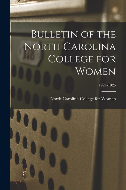 Bulletin of the North Carolina College for Women; 1924-1925 Bulletin of the North Carolina College for Women; 1924-1925
