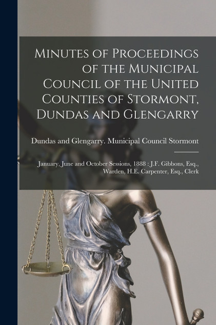 Minutes of Proceedings of the Municipal Council of the United Counties of Stormont, Dundas and Glengarry [microform]