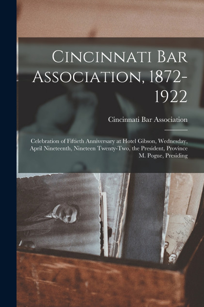 Cincinnati Bar Association, 1872-1922