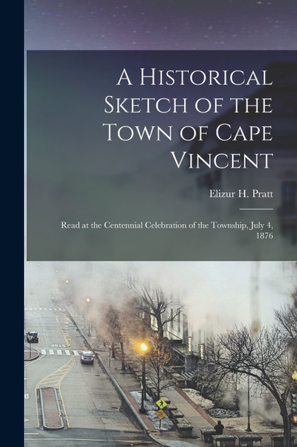 A Historical Sketch of the Town of Cape Vincent