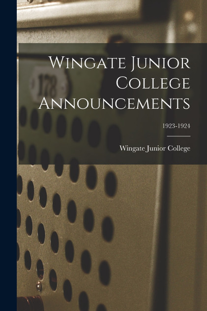 Wingate Junior College Announcements; 1923-1924 Wingate Junior College Announcements; 1923-1924