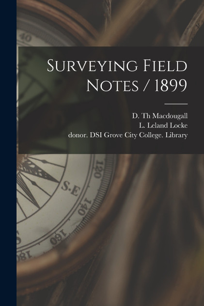 Surveying Field Notes / 1899 Surveying Field Notes / 1899