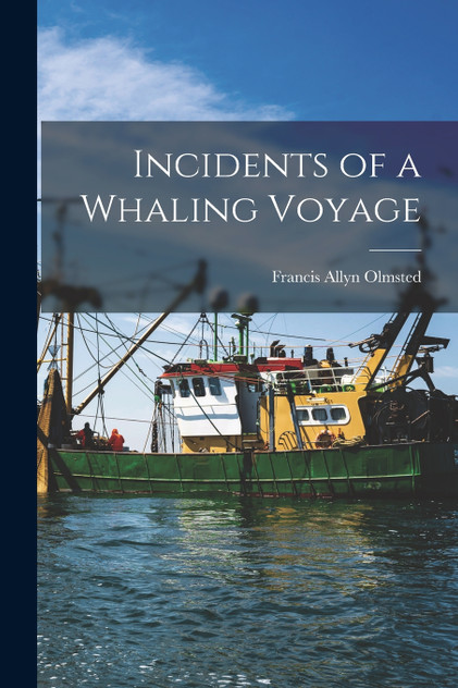 Incidents of a Whaling Voyage Incidents of a Whaling Voyage