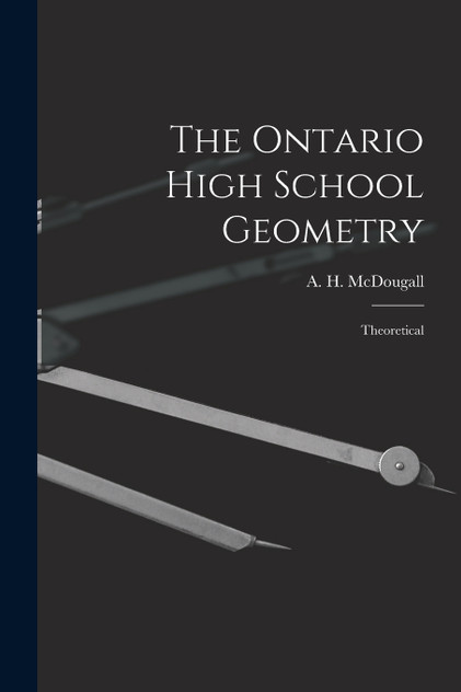 The Ontario High School Geometry [microform]