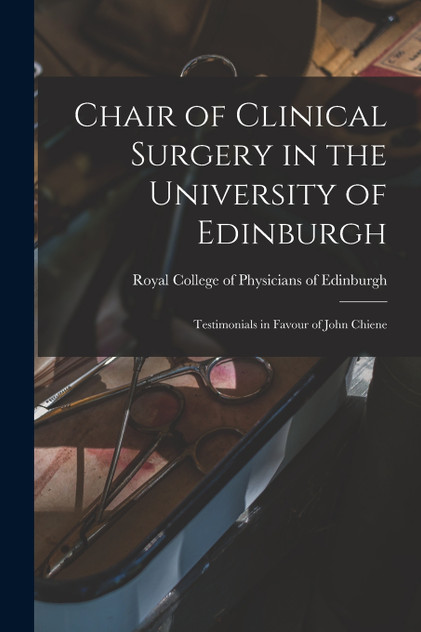 Chair of Clinical Surgery in the University of Edinburgh Chair of Clinical Surgery in the University of Edinburgh