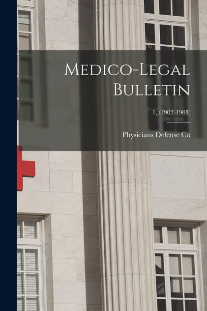 Medico-legal Bulletin; 1, (1902-1903) Medico-legal Bulletin; 1, (1902-1903)