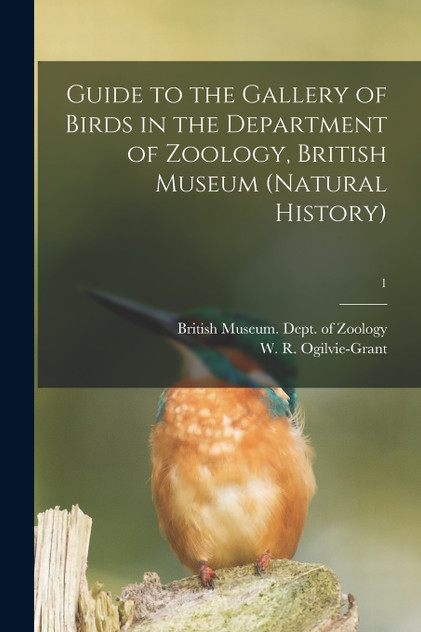Guide to the Gallery of Birds in the Department of Zoology, British Museum (Natural History); 1 Guide to the Gallery of Birds in the Department of Zoology, British Museum (Natural History); 1