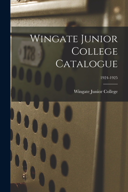 Wingate Junior College Catalogue; 1924-1925 Wingate Junior College Catalogue; 1924-1925