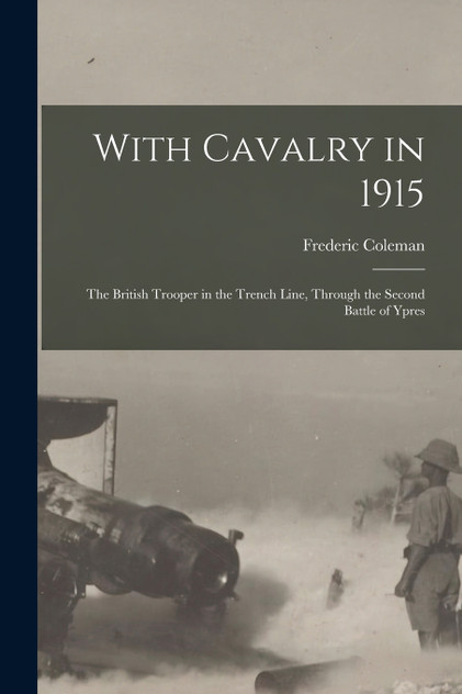 With Cavalry in 1915 [microform]