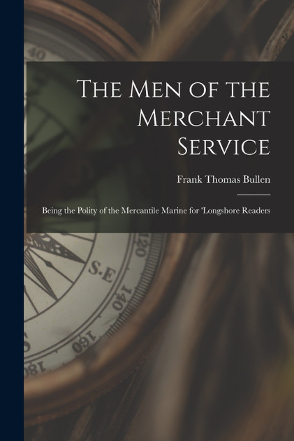 The Men of the Merchant Service The Men of the Merchant Service