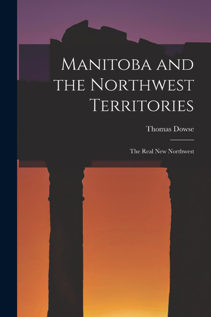Manitoba and the Northwest Territories Manitoba and the Northwest Territories