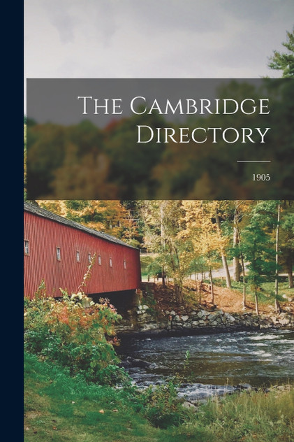 The Cambridge Directory; 1905 The Cambridge Directory; 1905