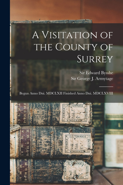 A Visitation of the County of Surrey A Visitation of the County of Surrey