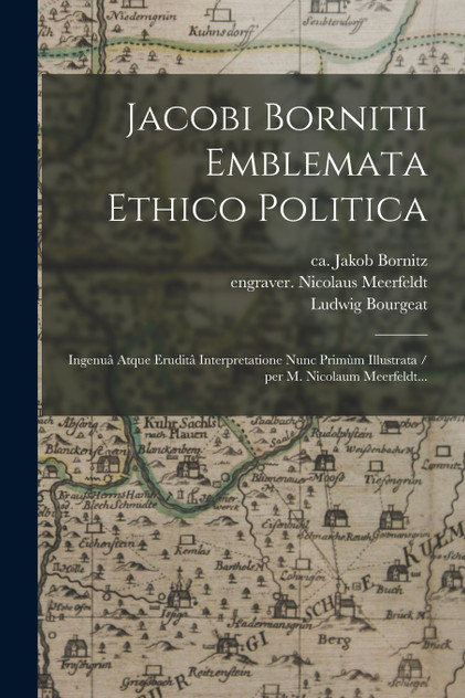 Jacobi Bornitii Emblemata Ethico Politica