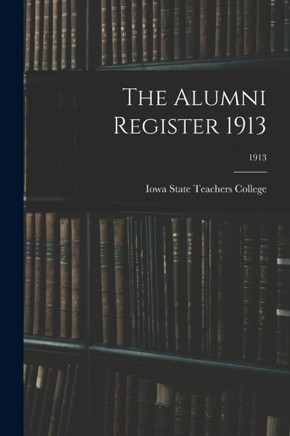 The Alumni Register 1913; 1913 The Alumni Register 1913; 1913