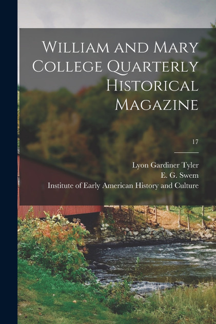 William and Mary College Quarterly Historical Magazine; 17 William and Mary College Quarterly Historical Magazine; 17