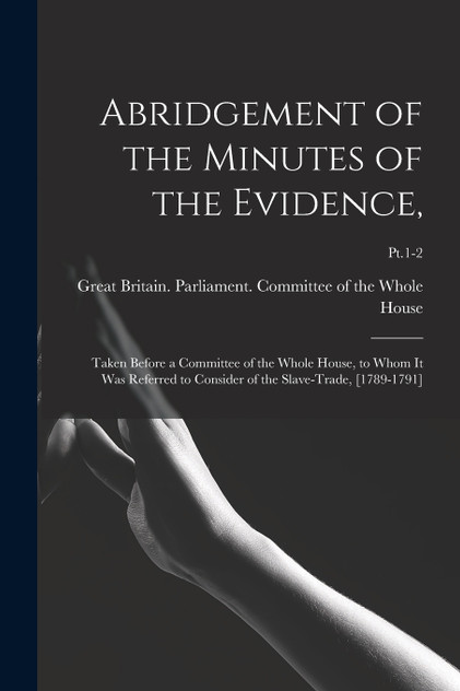 Abridgement of the Minutes of the Evidence,