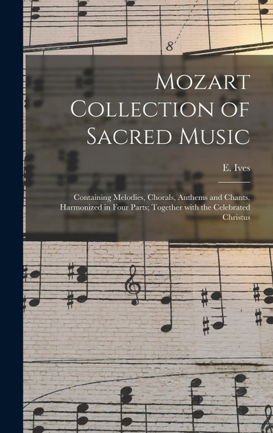 Mozart Collection of Sacred Music Mozart Collection of Sacred Music