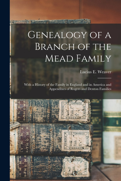 Genealogy of a Branch of the Mead Family Genealogy of a Branch of the Mead Family