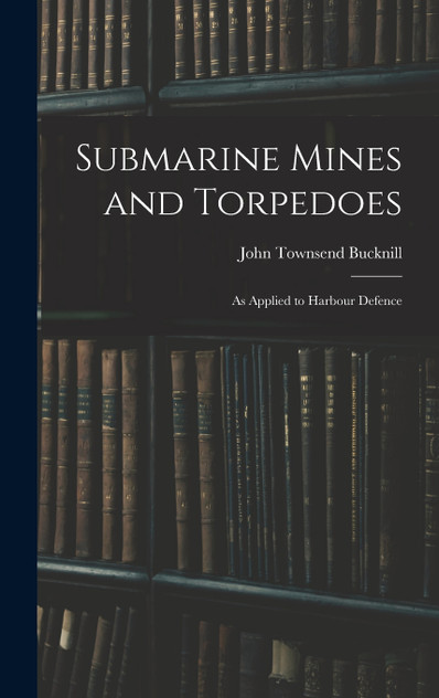 Submarine Mines and Torpedoes Submarine Mines and Torpedoes