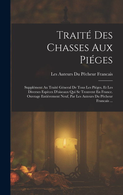 Traité Des Chasses Aux Piéges Traité Des Chasses Aux Piéges