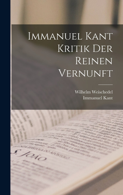 Immanuel Kant Kritik der reinen Vernunft Immanuel Kant Kritik der reinen Vernunft