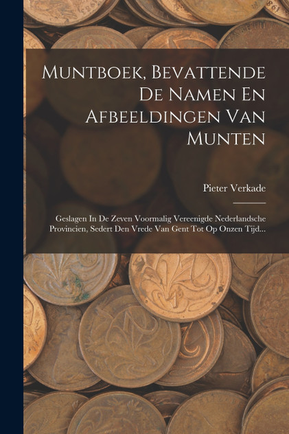 Muntboek, Bevattende De Namen En Afbeeldingen Van Munten Muntboek, Bevattende De Namen En Afbeeldingen Van Munten